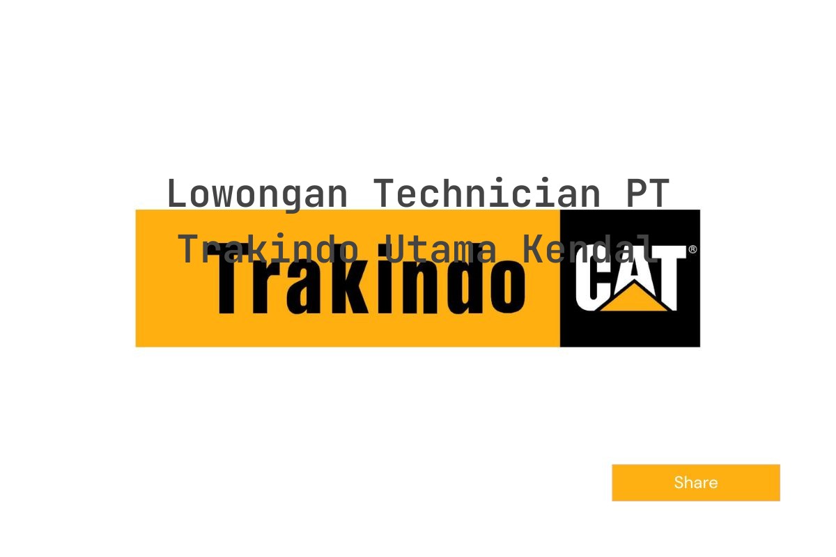 Lowongan Technician PT Trakindo Utama Kendal