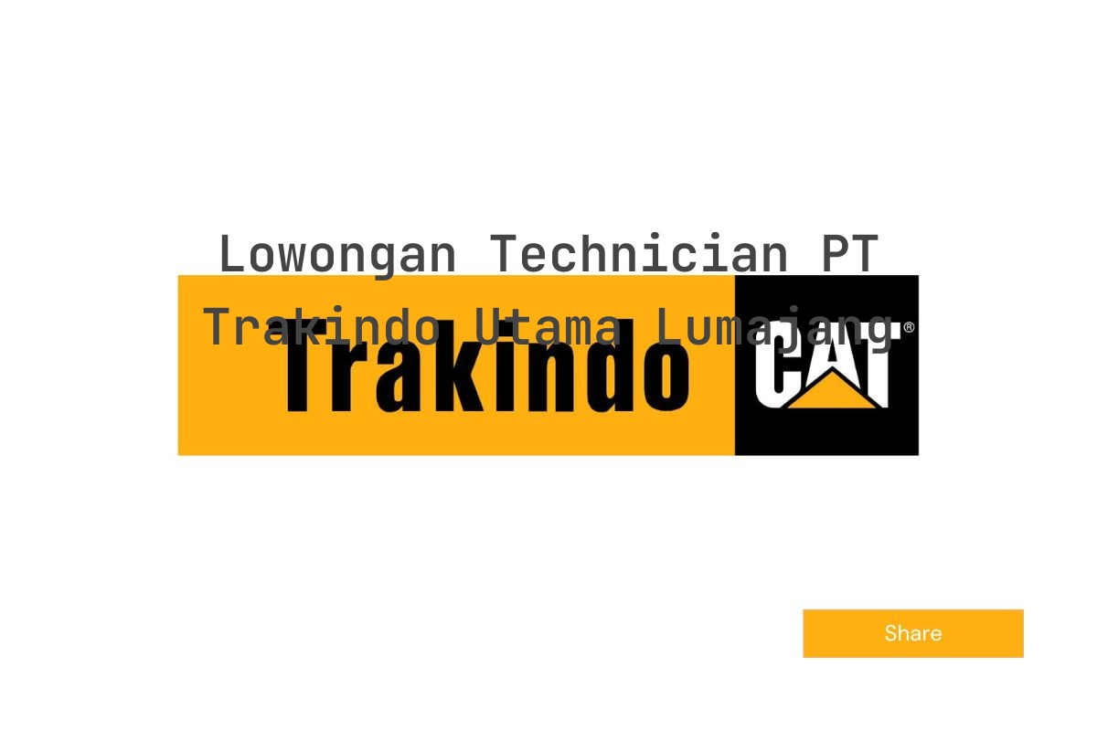 Lowongan Technician PT Trakindo Utama Lumajang