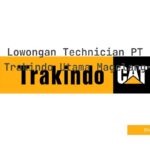 Lowongan Technician PT Trakindo Utama Magelang
