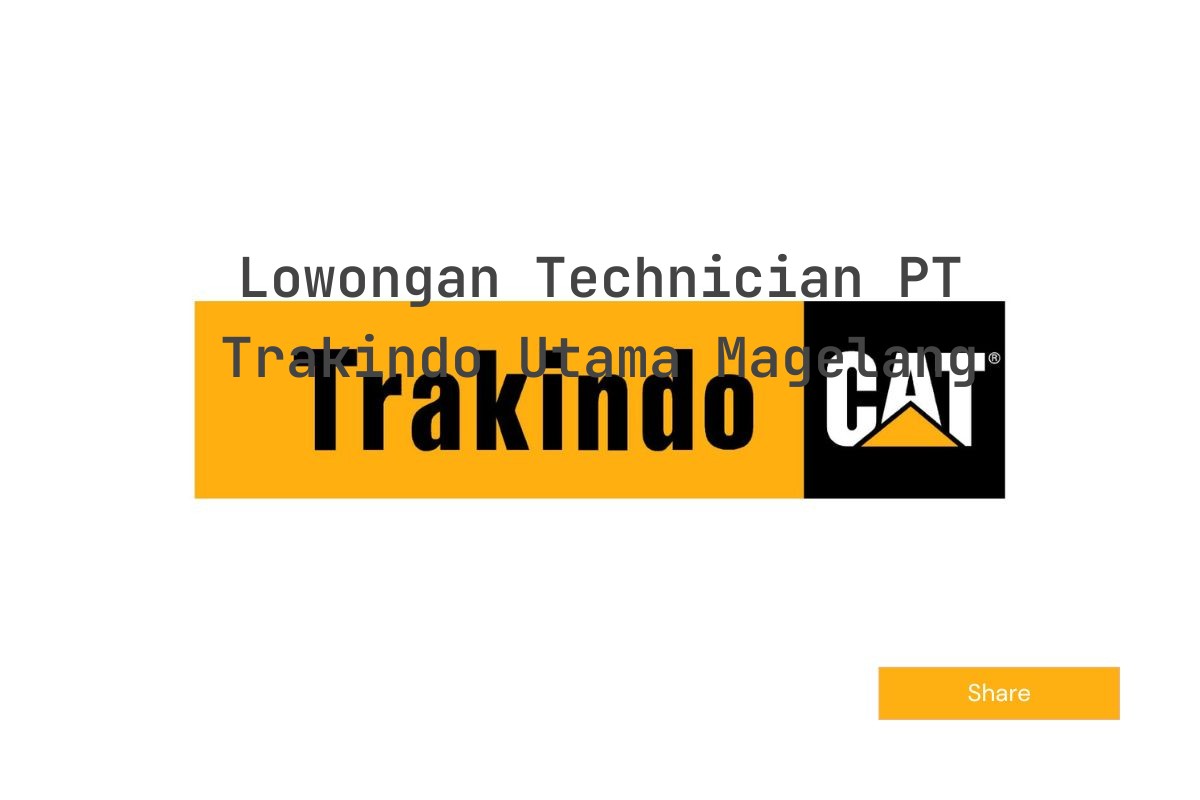 Lowongan Technician PT Trakindo Utama Magelang