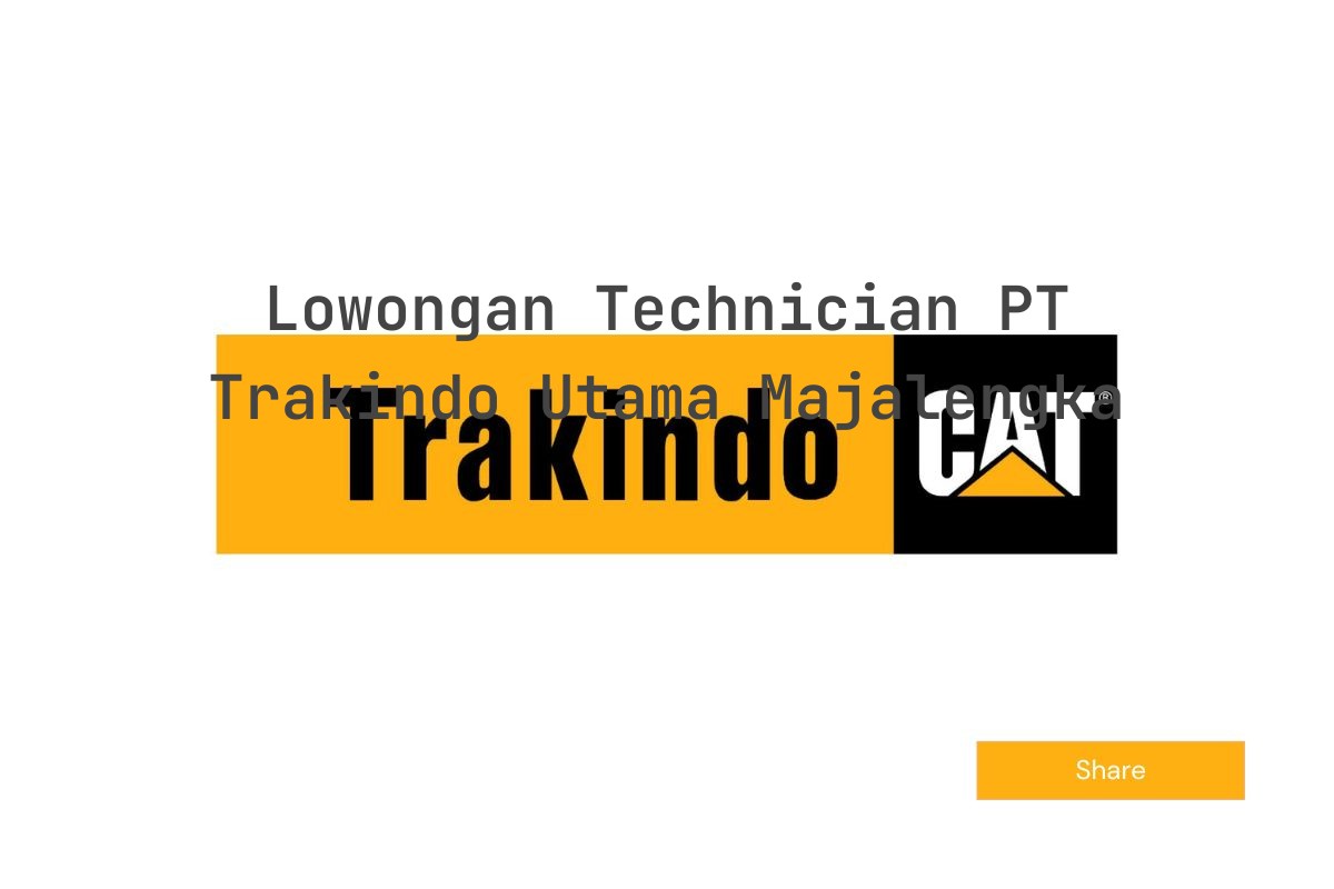 Lowongan Technician PT Trakindo Utama Majalengka
