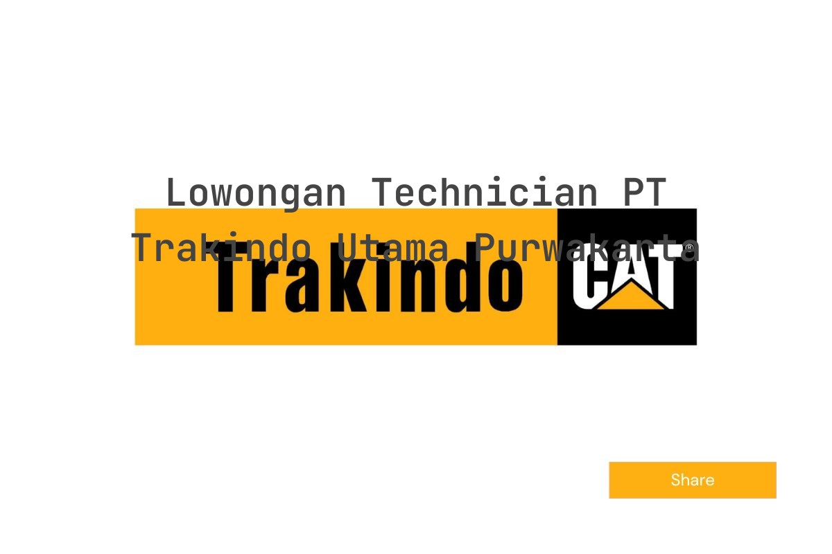 Lowongan Technician PT Trakindo Utama Purwakarta