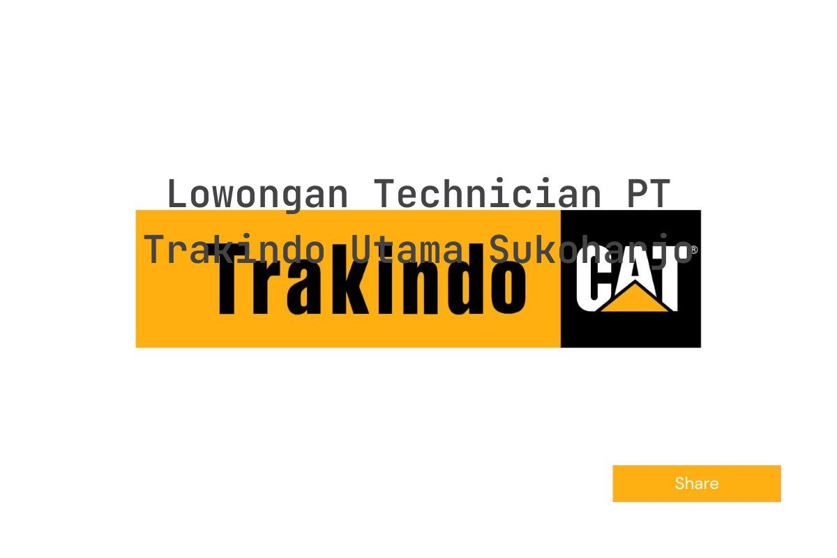 Lowongan Technician PT Trakindo Utama Sukoharjo
