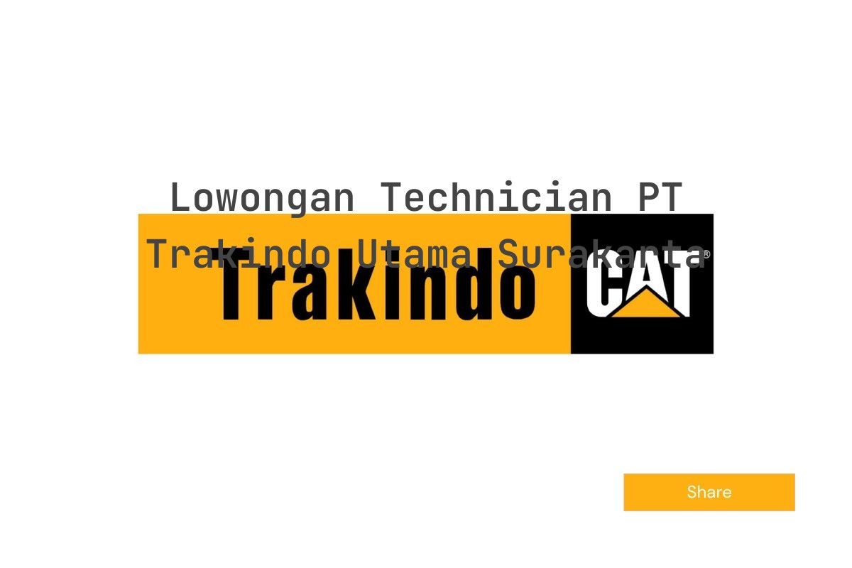 Lowongan Technician PT Trakindo Utama Surakarta