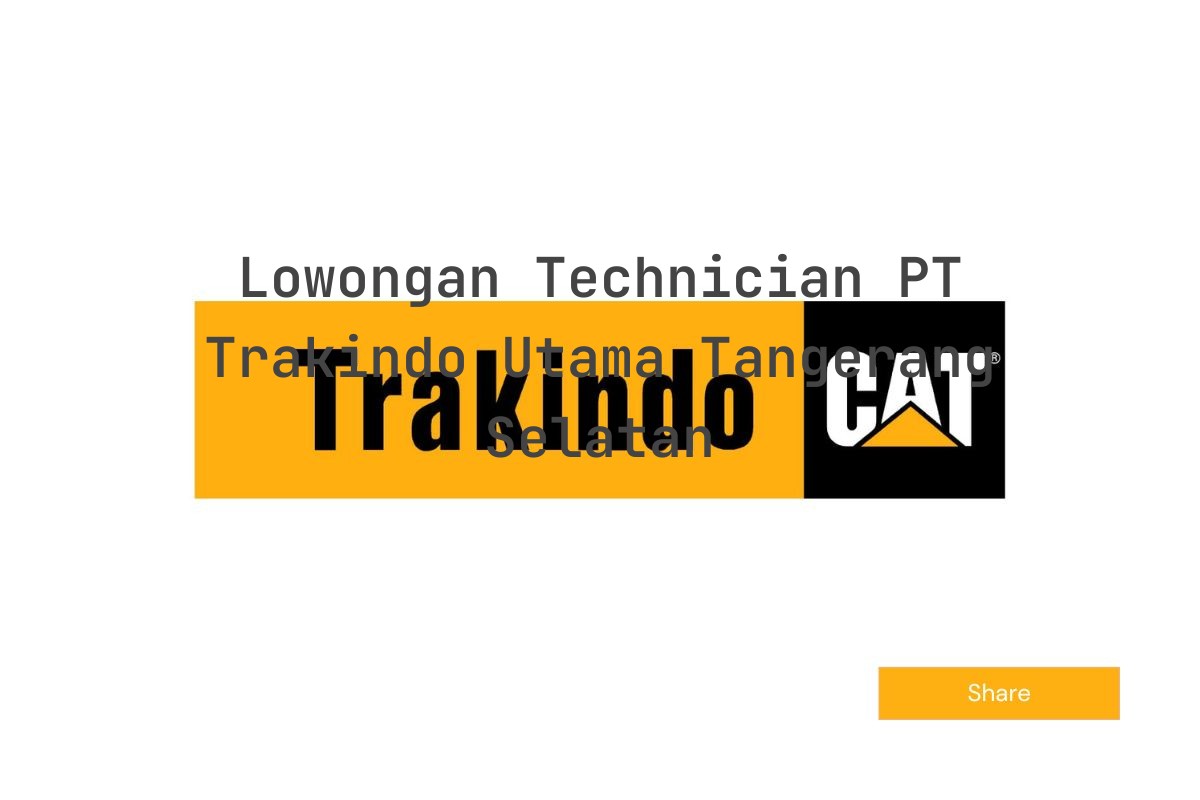 Lowongan Technician PT Trakindo Utama Tangerang Selatan